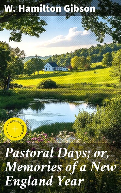 Pastoral Days; or, Memories of a New England Year, W. Hamilton Gibson