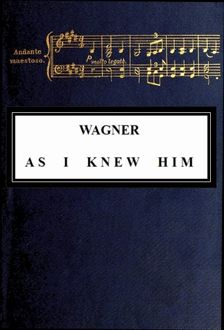 Wagner as I Knew Him, Ferdinand Praeger
