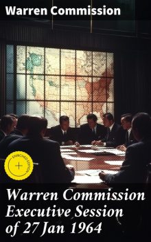 Warren Commission Executive Session of 27 Jan 1964, Warren Commission