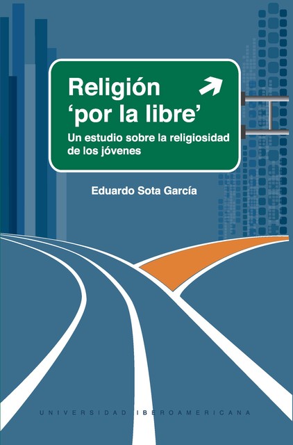 Religión “por la libre”. Un estudio sobre la religiosidad de los jóvenes, Eduardo García