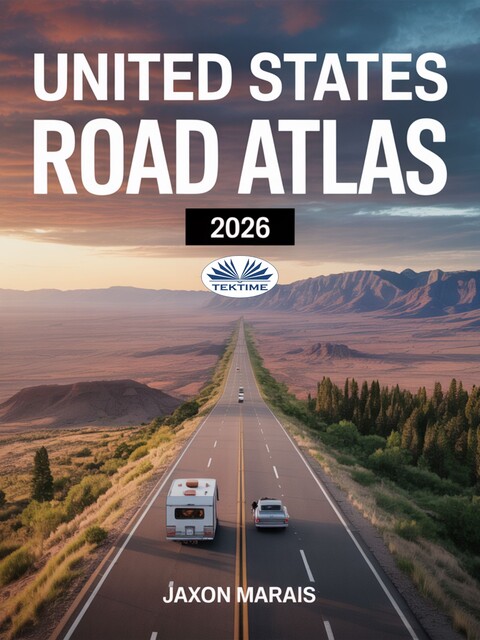United States Road Atlas 2026-Detailed Maps, Scenic Byways, RV Routes, National Parks, And Campgrounds Across All US 50 States, Jaxon Marais