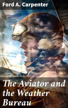 The Aviator and the Weather Bureau, Ford A. Carpenter