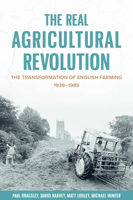 The Real Agricultural Revolution, David Harvey, Matt Lobley, Michael Winter, Paul Brassley