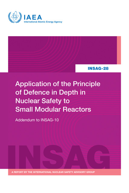 Application of the Principle of Defence in Depth in Nuclear Safety to Small Modular Reactors, IAEA