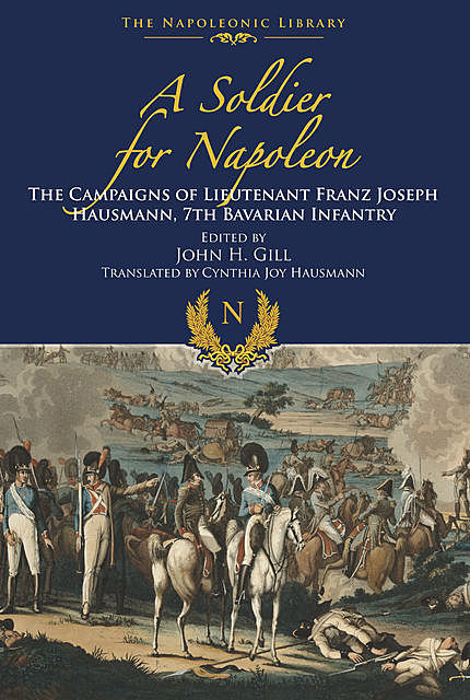A Soldier for Napoleon, John Gill, Franz Joseph Hausmann