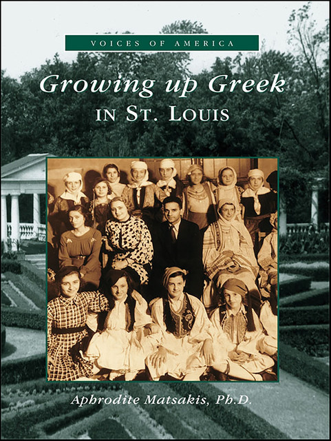 Growing Up Greek in St. Louis, Aphrodite Matsakis Ph.D.