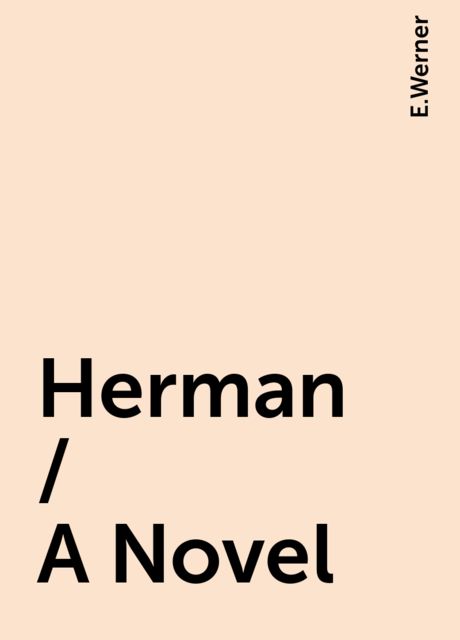 Herman / A Novel, E.Werner