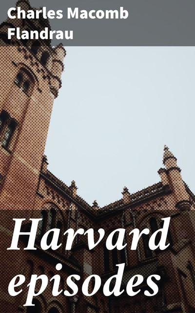 Harvard episodes, Charles Flandrau