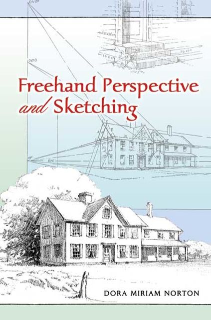 Freehand Perspective and Sketching, Dora Miriam Norton