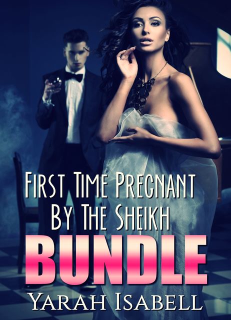 First Time Pregnant By The Sheikh Bundle, Yarah Isabell