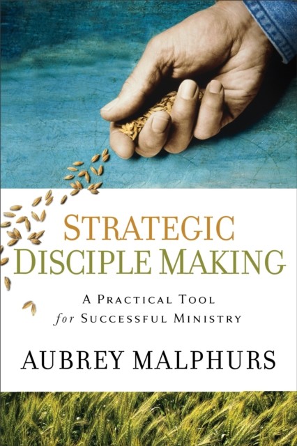 Strategic Disciple Making, Aubrey Malphurs