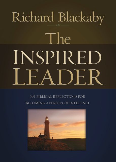 The Inspired Leader, Richard Blackaby
