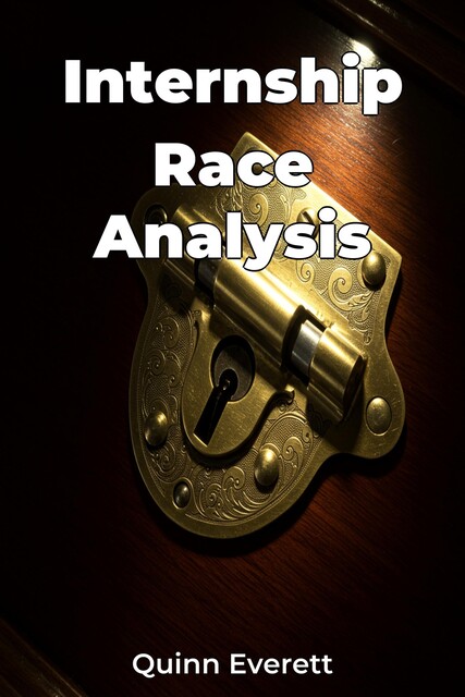 Internship Race Analysis, Quinn Everett