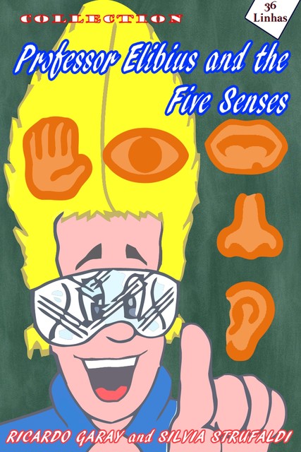 Professor Elibius and the 5 senses, Silvia Strufaldi, Ricardo Garay