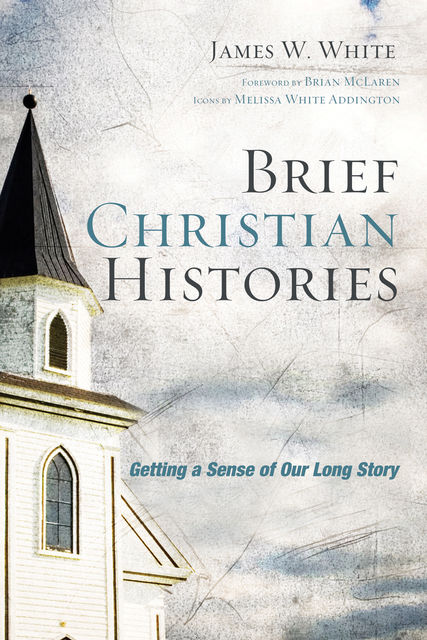 Brief Christian Histories, James White