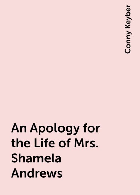 An Apology for the Life of Mrs. Shamela Andrews, Conny Keyber