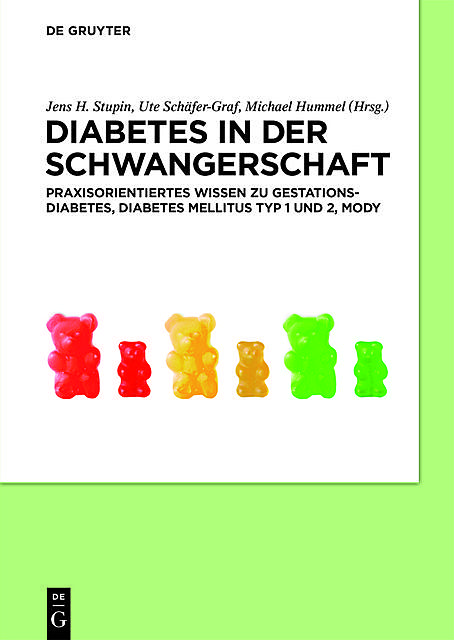 Diabetes in der Schwangerschaft, Jens H. Stupin, Michael Hummel, Ute Schäfer-Graf