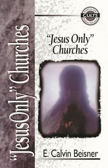 Jesus Only Churches, E. Calvin Beisner