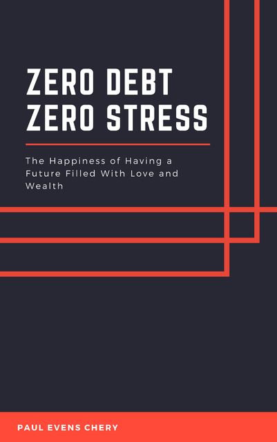 Zero Debt – Zero Stress, Paul Evens Chery