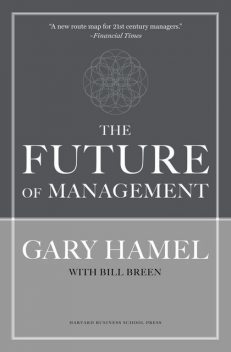 The Future of Management, Gary Hamel, Bill Breen