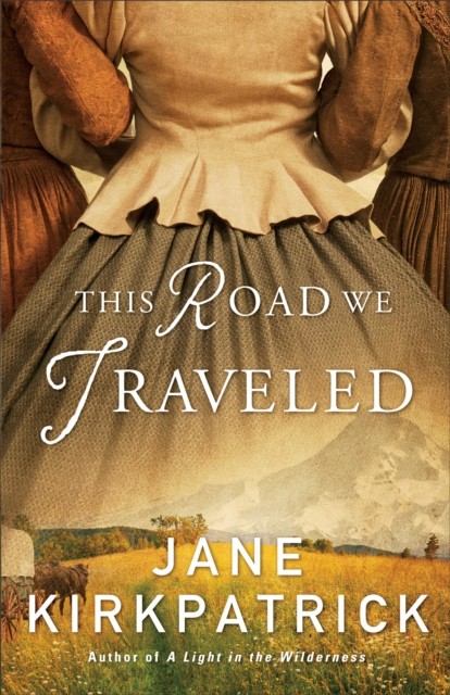 This Road We Traveled, Jane Kirkpatrick