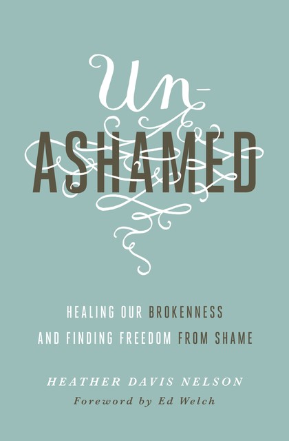 Unashamed, Heather Davis Nelson