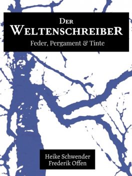 Der Weltenschreiber, Frederik Offen, Heike Schwender