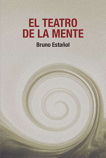 El teatro de la mente, Bruno Estañol