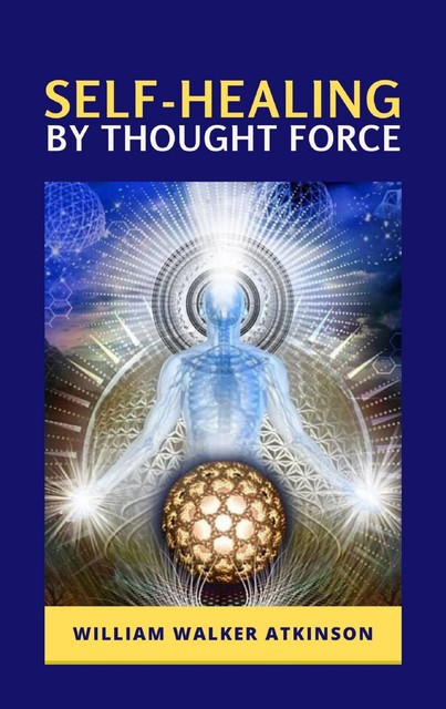 Self-Healing by Thought Force, William Walker