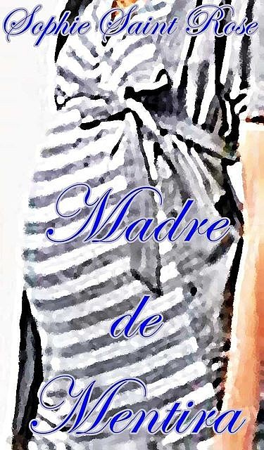Madre de mentira (Spanish Edition), Saint Rose, Sophie