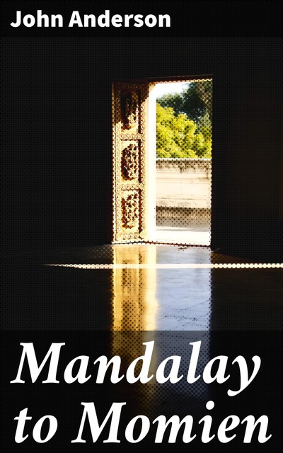 Mandalay to Momien, John Anderson