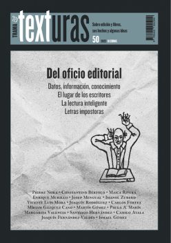 Texturas 50: Del oficio editorial, Martín Gómez, Vicente Luis Mora, Carlos Fortea, Joaquín Rodríguez, Constantino Bértolo, Enrique Murillo, Camilo Ayala, Imanol Zubero, Josep Mengual, Maica Rivera, Margarita Valencia, Míriam Gázquez Cano, Paula Andrea Marín, Pierre Nora, Santiago Hernández