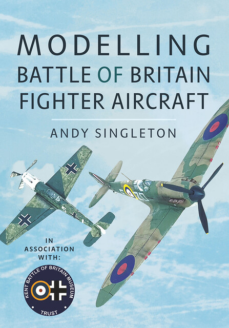 Modelling Battle of Britain Fighter Aircraft, Andy Singleton