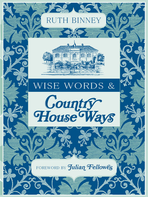 Wise Words & Country House Ways, Ruth Binney