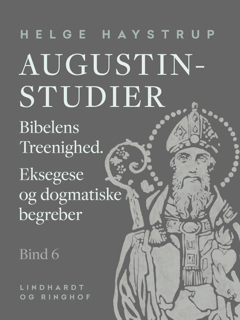Augustin-studier. Bind 6. Bibelens Treenighed. Eksegese og dogmatiske begreber, Helge Haystrup