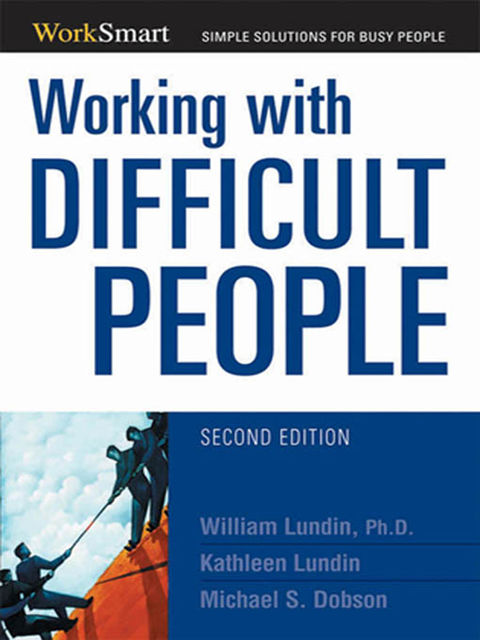 Working with Difficult People, Michael Dobson, William Lundin