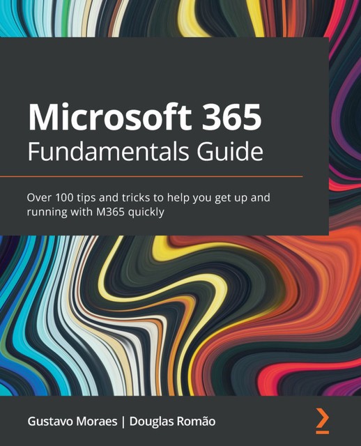 Microsoft 365 Fundamentals Guide, Douglas Romao, Gustavo Moraes