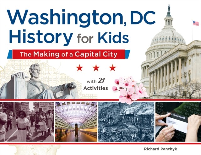Washington, DC, History for Kids, Richard Panchyk