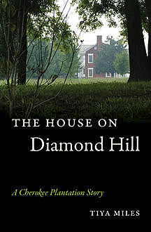 The House on Diamond Hill, Tiya Miles