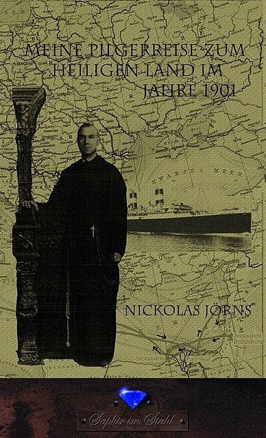 Meine Pilgerreise zum Heiligen Land im Jahre 1901, Nickolas Jörns