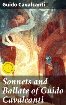 Sonnets and Ballate of Guido Cavalcanti, Guido Cavalcanti