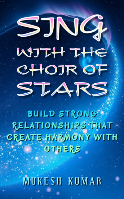 Sing with the Choir of Stars, Mukesh Kumar