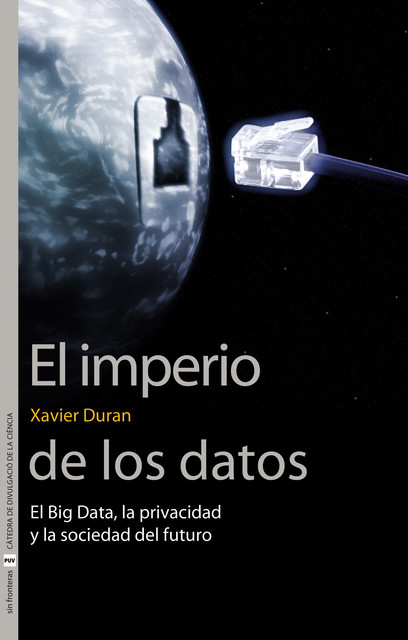 El imperio de los datos, Xavier Duran i Escriba