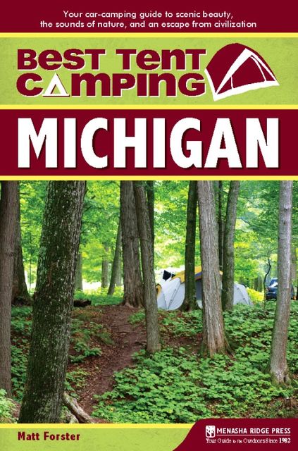 Best Tent Camping: Michigan, Matt Forster
