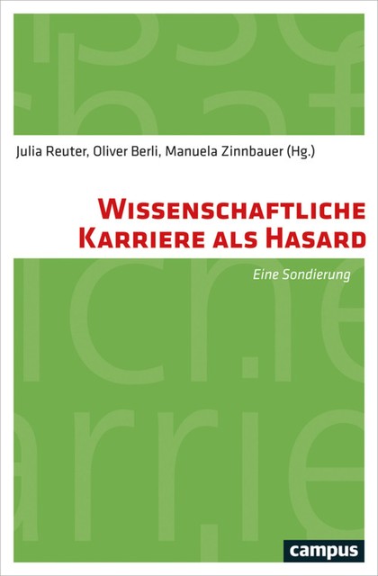 Wissenschaftliche Karriere als Hasard, Eva Barlösius, Matthias Hahn, Heiner Minssen, Angela Graf, Christian Reu, Christiane Gross, Hannah Burger, Heike Kahlert, Hildegard Matthies, Julia Elven, Lars Alberth, Monika Jungbauer-Gans, Nadja Bieletzki, Oliver Berli, Roland Bloch, Sigrid Metz-Göckel