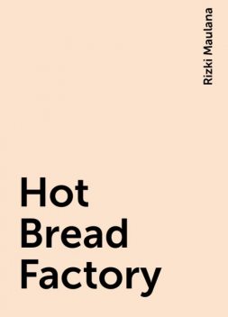 Hot Bread Factory, Rizki Maulana