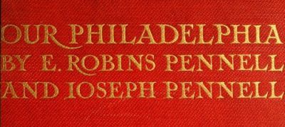 Our Philadelphia, Elizabeth Robins Pennell