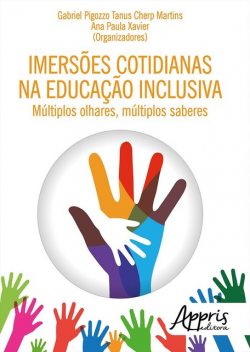 Imersões Cotidianas na Educação Inclusiva, Ana Paula Xavier, Gabriel Pigozzo Tanus Cherp Martins
