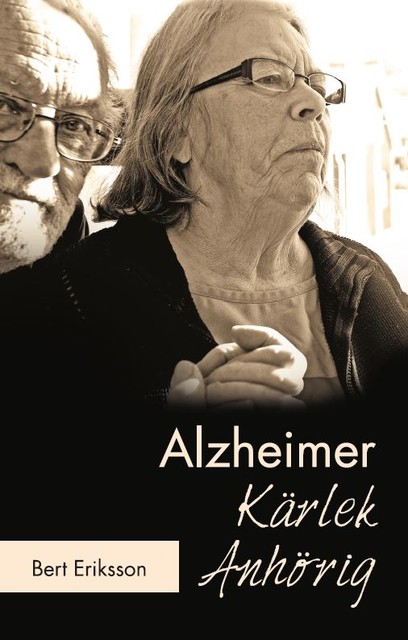 Alzheimer Kärlek Anhörig, Bert Eriksson