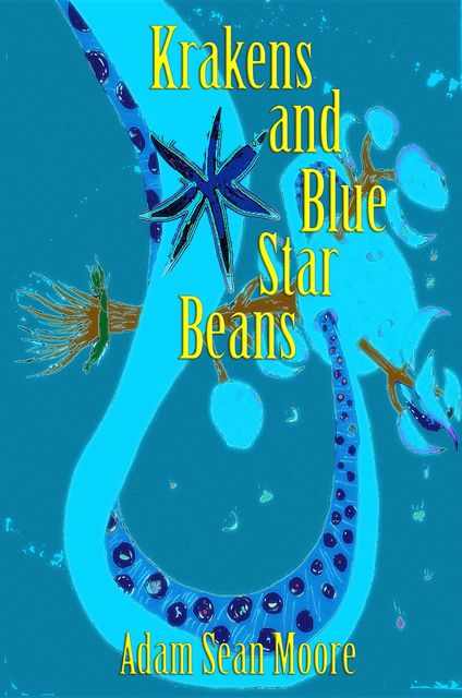 Krakens and Blue Star Beans, Moore Adam